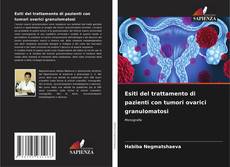 Couverture de Esiti del trattamento di pazienti con tumori ovarici granulomatosi