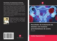 Buchcover von Resultados do tratamento de doentes com tumores granulomatosos do ovário
