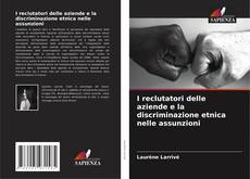 Couverture de I reclutatori delle aziende e la discriminazione etnica nelle assunzioni