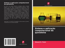 Copertina di Síntese e aplicação computacional da quinoleína