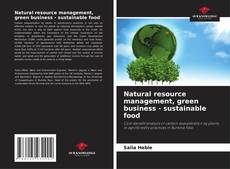 Natural resource management, green business - sustainable food的封面