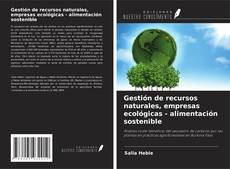 Gestión de recursos naturales, empresas ecológicas - alimentación sostenible的封面