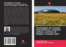 Couverture de Tecnologias de energia hidroeléctrica, turbinas eólicas, centrais de biogás e energia solar