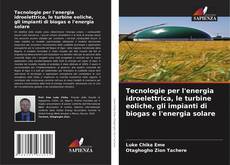 Couverture de Tecnologie per l'energia idroelettrica, le turbine eoliche, gli impianti di biogas e l'energia solare