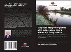Обложка Aspects morphologiques des principaux cours d'eau du Bangladesh