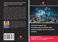 Copertina di Controlo seguro da transmissão de dados para comunicações 5G em veículos móveis