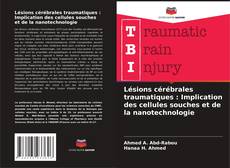 Portada del libro de Lésions cérébrales traumatiques : Implication des cellules souches et de la nanotechnologie