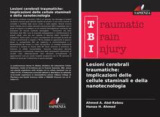 Couverture de Lesioni cerebrali traumatiche: Implicazioni delle cellule staminali e della nanotecnologia