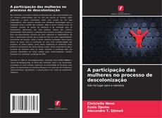 Couverture de A participação das mulheres no processo de descolonização