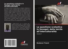 Copertina di La questione scolastica in Senegal: dalla laicità all'interculturalità