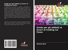 Copertina di Guida per gli addetti ai lavori al trading sul Forex