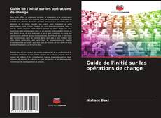 Buchcover von Guide de l'initié sur les opérations de change