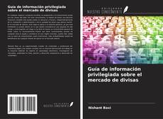 Copertina di Guía de información privilegiada sobre el mercado de divisas