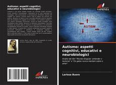 Copertina di Autismo: aspetti cognitivi, educativi e neurobiologici