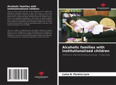 Bookcover of Alcoholic families with institutionalised children
