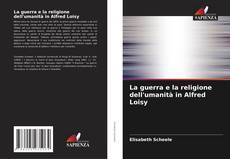 Couverture de La guerra e la religione dell'umanità in Alfred Loisy