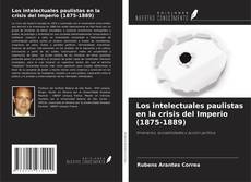 Los intelectuales paulistas en la crisis del Imperio (1875-1889)的封面