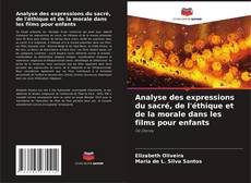 Analyse des expressions du sacré, de l'éthique et de la morale dans les films pour enfants kitap kapağı