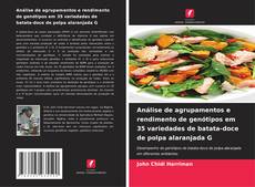 Análise de agrupamentos e rendimento de genótipos em 35 variedades de batata-doce de polpa alaranjada G的封面