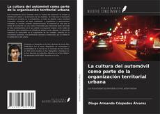 La cultura del automóvil como parte de la organización territorial urbana的封面