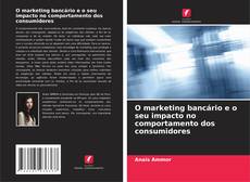 Buchcover von O marketing bancário e o seu impacto no comportamento dos consumidores