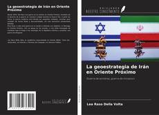 La geoestrategia de Irán en Oriente Próximo的封面