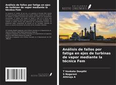 Análisis de fallos por fatiga en ejes de turbinas de vapor mediante la técnica Fem的封面