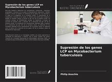 Supresión de los genes LCP en Mycobacterium tuberculosis的封面