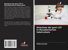 Couverture de Delezione dei geni LCP in Mycobacterium tuberculosis