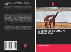 Bookcover of A aplicação da CITES no Burkina Faso