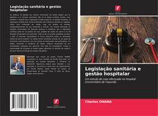 Bookcover of Legislação sanitária e gestão hospitalar