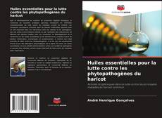 Bookcover of Huiles essentielles pour la lutte contre les phytopathogènes du haricot