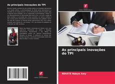 Couverture de As principais inovações do TPI