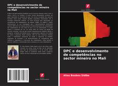 Bookcover of DPC e desenvolvimento de competências no sector mineiro no Mali