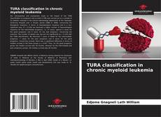 Bookcover of TURA classification in chronic myeloid leukemia