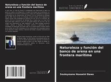 Bookcover of Naturaleza y función del banco de arena en una frontera marítima