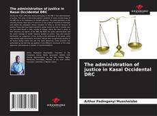 Portada del libro de The administration of justice in Kasai Occidental DRC