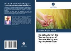 Handbuch für die Verwaltung und Vermarktung von Agrarprodukten kitap kapağı
