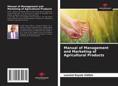 Couverture de Manual of Management and Marketing of Agricultural Products