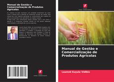 Copertina di Manual de Gestão e Comercialização de Produtos Agrícolas