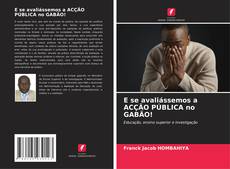 Bookcover of E se avaliássemos a ACÇÃO PÚBLICA no GABÃO!
