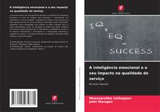Bookcover of A inteligência emocional e o seu impacto na qualidade do serviço