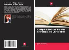 Bookcover of A implementação de uma estratégia de CRM social