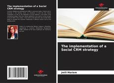 Bookcover of The implementation of a Social CRM strategy