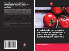 Capa do livro de Previsão da germinação de sementes de tomate a partir de imagens com aprendizagem profunda 