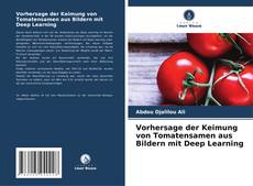 Vorhersage der Keimung von Tomatensamen aus Bildern mit Deep Learning kitap kapağı