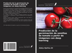 Bookcover of Predicción de la germinación de semillas de tomate a partir de imágenes con deep learning