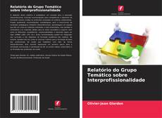 Couverture de Relatório do Grupo Temático sobre Interprofissionalidade