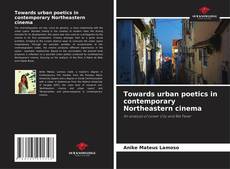 Buchcover von Towards urban poetics in contemporary Northeastern cinema