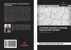 Towards teacher training beyond the border kitap kapağı